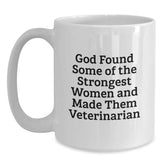 Funny Veterinarian Gifts from Women - Inspirational 'God Found Some Of The Strongest Women And Made Them Veterinarian' White Coffee Mug for Graduation - Main